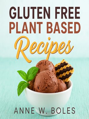 cover image of Plant Based Gluten Free Recipes
